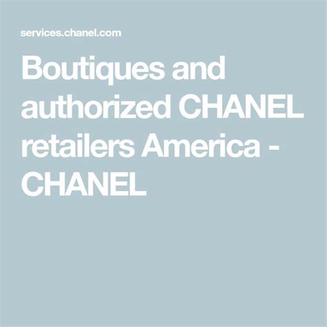 Boutiques and authorized CHANEL retailers America .